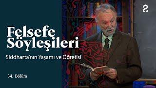 Teoman Duralı ile Felsefe Söyleşileri | Siddharta’nın Yaşamı ve Öğretisi | 34. Bölüm @trt2