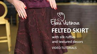 Wet Felting Tutorials, Handmade, Nuno felting, Felted Skirt with silk ruffles, Elena Ustinova Felt