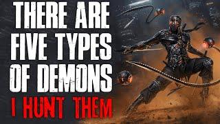 "There Are Five Types Of Demons, I Hunt Them" Creepypasta