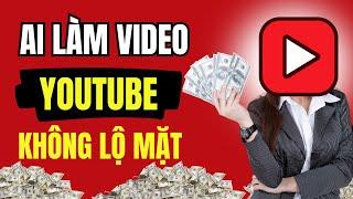 Làm Video Không Lộ Mặt Kiếm Tiền với YouTube AI Tốt Nhất 2024