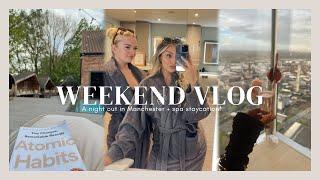 WEEKEND VLOG: A night out in Manchester + Spa staycation!