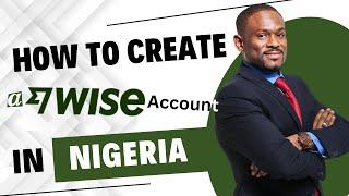 How To Create a Wise Account In Nigeria [STEP PROCESS]