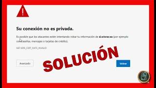 SOLUCIÓN  La CONEXIÓN NO ES PRIVADA  Cert Error Date Invalid | Google Chrome, Edge, SAFARI