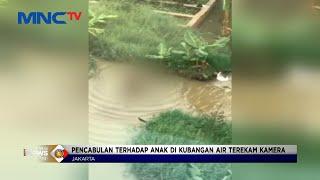 Pencabulan Terhadap Anak di Kubangan Air Terekam Kamera di Jakarta #LintasiNewsPagi 12/10