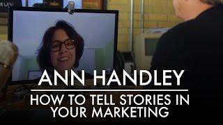 How to Tell Stories in Your Marketing | MarketingProf’s Ann Handley | AQ's Blog & Grill