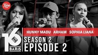 16 BARIS | Season 2 | EP02 | Hunny Madu, Arham & Sophia Liana