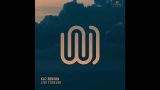 Kaz Benson - Live Forever (Official Audio)