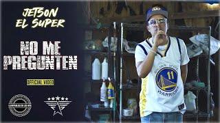 Jetson El Super - No Me Pregunten (Video Oficial)