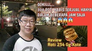 REVIEW: ROTI BAKAR 234 GANG KOTE.. 300 ROTI HABIS DALAM SEKEJAP.