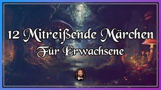 12 mitreißende Märchen für Erwachsene zum Entspannen, Einschlafen & Träumen (langes Hörbuch)