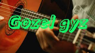 Turkmen gitara - "Gozel gyz"  taze 2018 bet aydym!!!