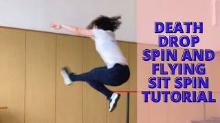 DEATH DROP SPIN AND FLYING SIT SPIN | FIGURE SKATING TUTORIAL