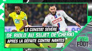 Nantes 1-0 Lyon : Le constat très sévère de Riolo au sujet de Cherki