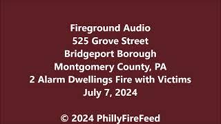 7-7-24, 525 Grove St, Bridgeport, Montgomery Co, PA, 2 Alarm Dwellings Fire with Victims