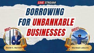 LIVE Marshall Lebovitz- borrowing for unbankable businesses