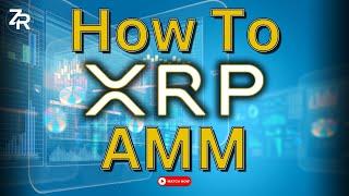 How To XRP AMM