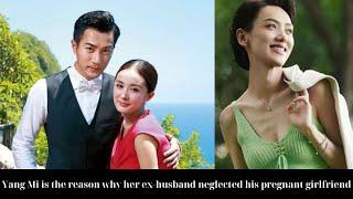 Yang Mi is the reason why her ex-husband neglected his pregnant girlfriend.