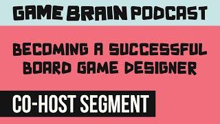 Becoming a Successful Board Game Designer | GAME BRAIN PODCAST