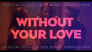 Night Temptations  - Without Your Love