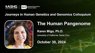 Journeys in Human Genetics and Genomics Colloquium - Karen Miga