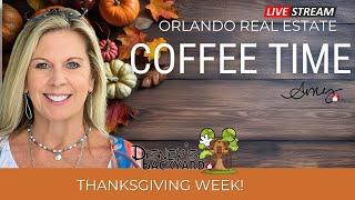 Coffee Time | Orlando Real Estate | Thanksgiving Week!