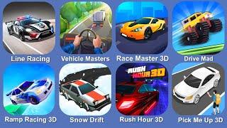 Line Race,Vehicle Master,Race Master,Drive Mad,Ramp Racing 3D,Snow Drift!,Rush Hour 3D,Pick Me Up 3D