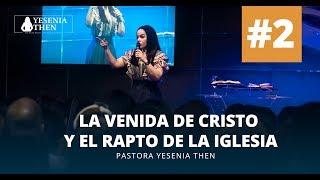 LA VENIDA DE CRISTO Y EL RAPTO DE LA IGLESIA #02 |   ► Pastora Yesenia Then