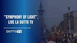 ,,Symphony of light”, live la Dotto TV