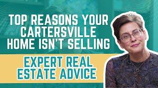 Top Reasons Your Cartersville Home Isn't Selling – Expert Real Estate Advice