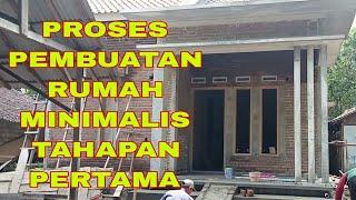PROSES pembuatan rumah minimalis tahap pertama