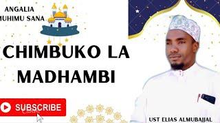 CHIMBUKO LA MADHAMBI || Ust Elias Almubajjal