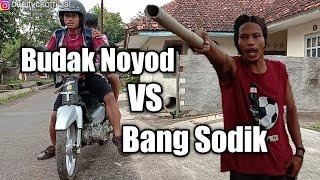 Budak Noyod VS Bang Sodik