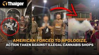 Thailand News | American forced to apologize, action taken against illegal cannabis shops