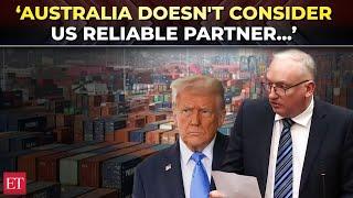 Trump tariff effect: Australia doesn't consider US reliable partner anymore