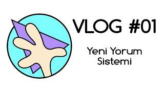 Vlog #1 / Yeni yorum sistemi hakkında