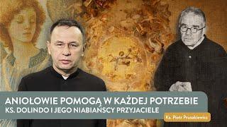 Aniołowie pomogą w każdej potrzebie! Ks. Dolindo i jego anielscy przyjaciele | Ks.Piotr Prusakiewicz