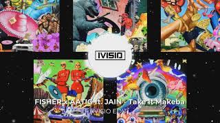 FISHER x AATIG ft. JAIN - Take It Makeba (IVISIO EDIT)