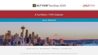 Jason Walonski - A Synthetic FHIR Dataset | DevDays Redmond 2019