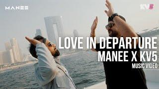 Love In Departure | Manee x KV5 Dubai | Full Music Video | Dubai