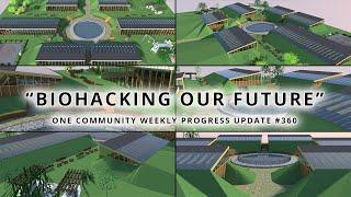 Biohacking Our Future - One Community Weekly Progress Update #360