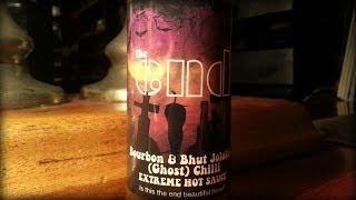 The END Bourbon & Bhut Jolokia Chilli Extreme Hot Sauce Review