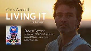 Chris Waddell Living It Episode #38 - Steven Nyman