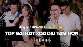 (Playlist 1 Giờ) Chill Cùng Âm Nhạc | Tổng Hợp Những Bài Hát Giúp Tâm Trạng Của Bạn Nhẹ Nhàng Hơn