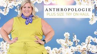 Plus Size Try On Haul & Review |  Anthropologie Spring/Summer outfits