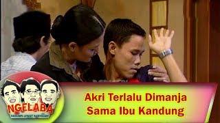 Akri Terlalu Dimanja Sama Ibu Kandung - Ngelaba