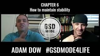 Adam Dow with GSD MODE | Chapter 6:  How to maintain stability