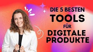 Die besten Tools in 2024 / 2025 um digitale Produkte zu erstellen und zu verkaufen