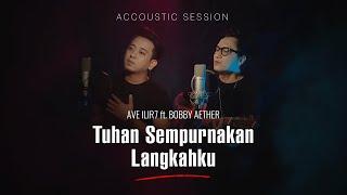 SEMPURNAKAN LANGKAHKU | AVE ILIR7 feat BOBBY AETHER