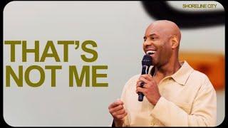 That’s Not Me | Pastor Earl McClellan | Shoreline City Church