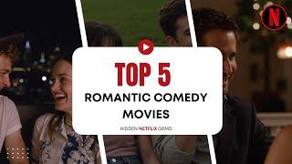 5 Hidden Romantic Comedy Gems on Netflix You Need to Watch